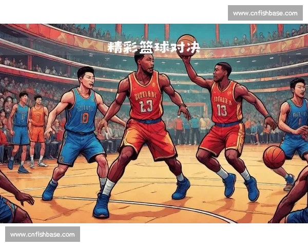 激情四射篮球盛宴全程直播精彩赛事不容错过 激情四射篮球盛宴全程直播精彩赛事不容错过